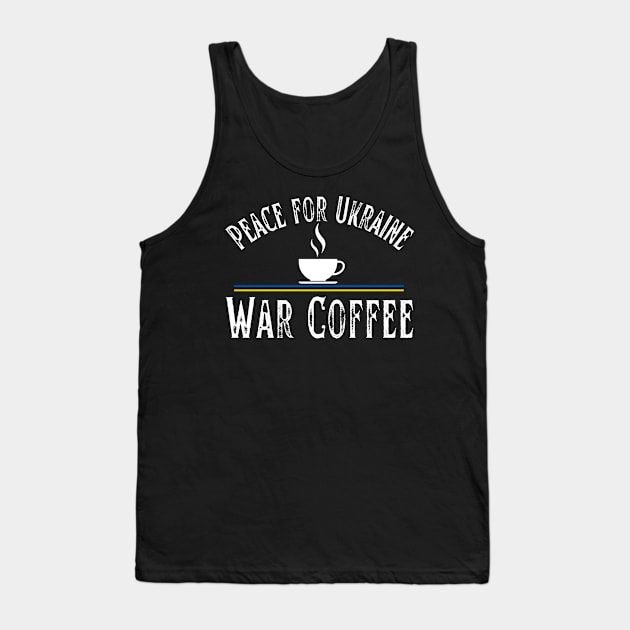 Peace for Ukraine War Coffee Tank Top by MalibuSun